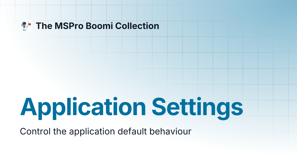 Application Settings | Boomi Console | The MSPro Boomi Collection