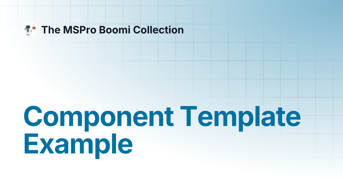 Component Template Example | Boomi Console | The MSPro Boomi Collection